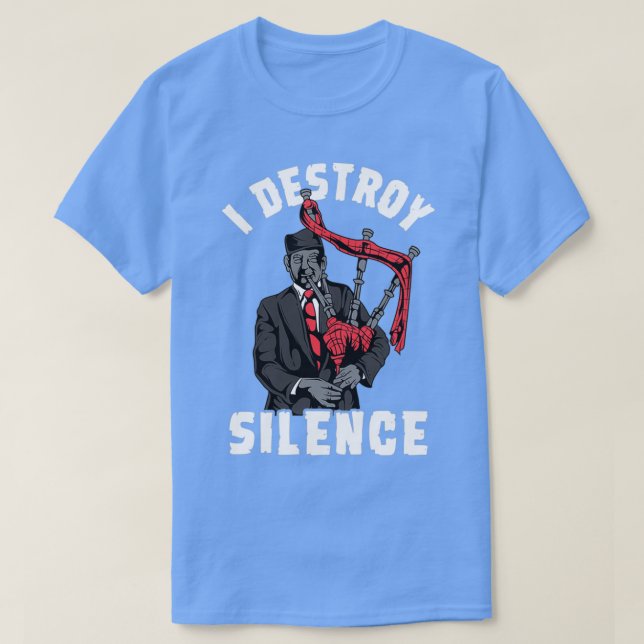 I Destroy Silence I Scottish Bagpipe Musician grap T-Shirt (Design Front)
