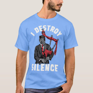 I Destroy Silence I Scottish Bagpipe Musician grap T-Shirt