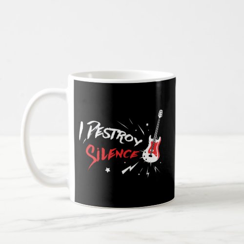 I Destroy Silence _ Music Guitar Coffee Mug