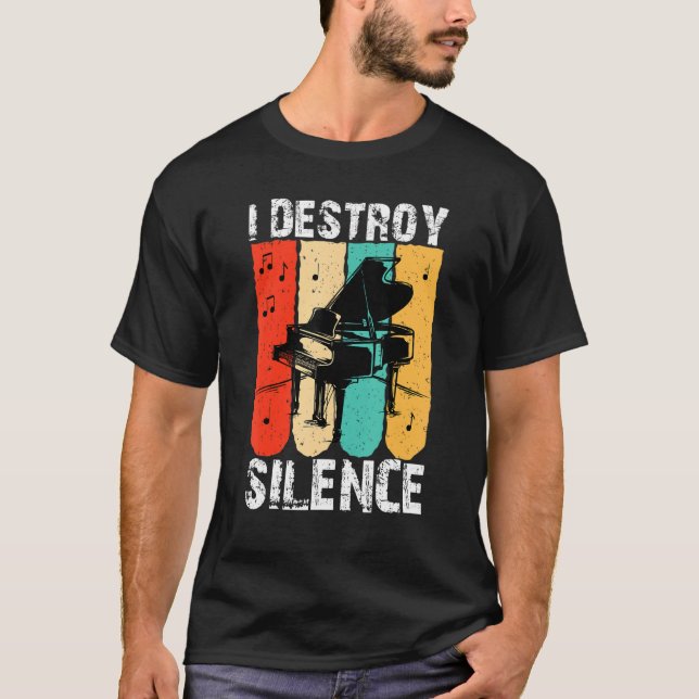 I Destroy Silence Piano Keyboard Player Keyboardis T-Shirt (Front)