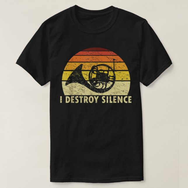I Destroy Silence Retro French Horn Player Funny H T-Shirt (Design Front)