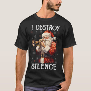 I Destroy Silence Santa Playing Trumpet Christmas  T-Shirt