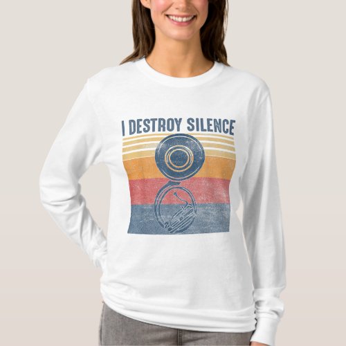 I Destroy Silence Sousaphone Music Funny Marching  T_Shirt