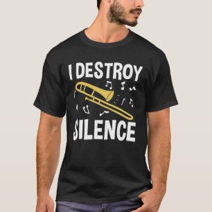 I Destroy Silence - Trombone T-Shirt