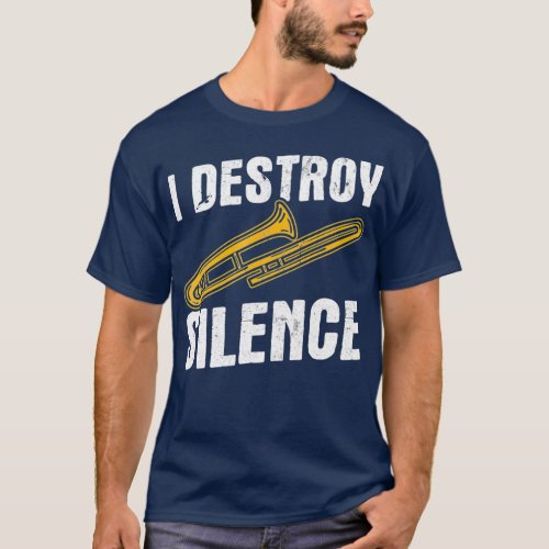 I Destroy Silence Trombonist Musician Trombone T_Shirt