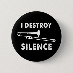 I Destroy Silence - Trombonist Trombone Player Button