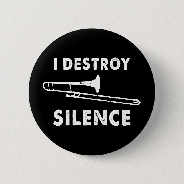I Destroy Silence - Trombonist Trombone Player  Button (Front)