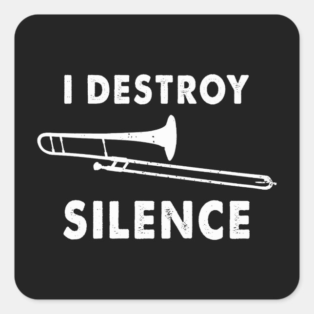 I Destroy Silence - Trombonist Trombone Player  Square Sticker (Front)