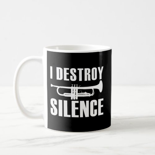 I Destroy Silence Trumpet Musician Band Player Tru Coffee Mug