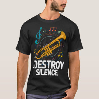 I Destroy Silence Trumpet Musician Music Teacher T-Shirt
