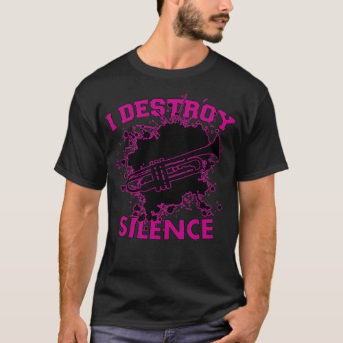 I Destroy Silence Trumpet Player 5 T_Shirt