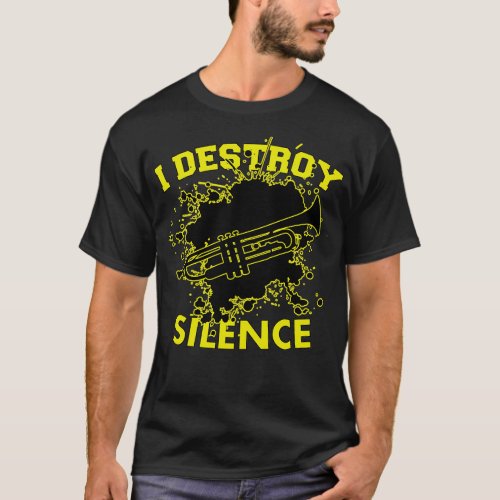 I Destroy Silence Trumpet Player 7 T_Shirt