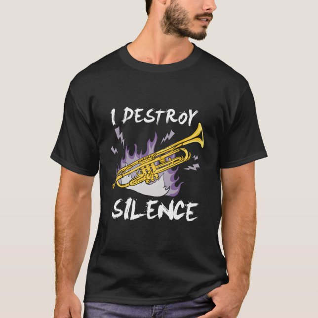 I Destroy Silence Trumpet Player T-Shirt (Front)