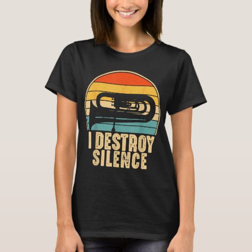 I Destroy Silence Tuba Funny Musical Instrument Pl T_Shirt
