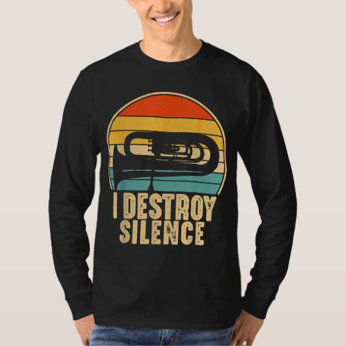 I Destroy Silence Tuba Funny Musical Instrument Pl T_Shirt