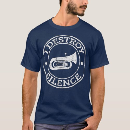 I Destroy Silence Tuba Trumpet Player Brass Band T_Shirt