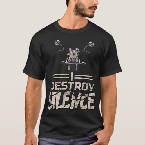 I Destroy Silence Vintage Retro Motorcycle Biker R T_Shirt