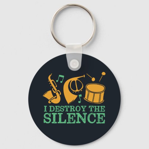 I Destroy The Silence Funny Marching Band Keychain