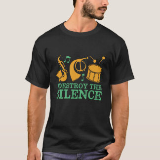 I Destroy The Silence Funny Marching Band T-Shirt