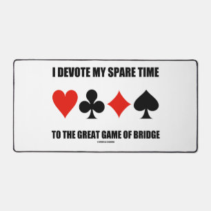 I Devote My Spare Time To The Great Game Of Bridge Desk Mat