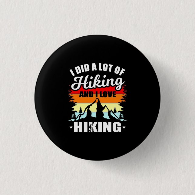 I Did A Lot Of Hiking Button (Front)