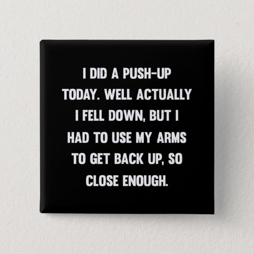 I did a push_up today well actually I fell down Button