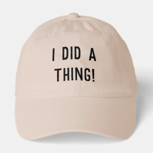 I Did A Thing! Printed Dad Hat - Black Font
