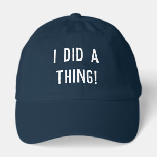 I Did A Thing! Printed Dad Hat - White Font