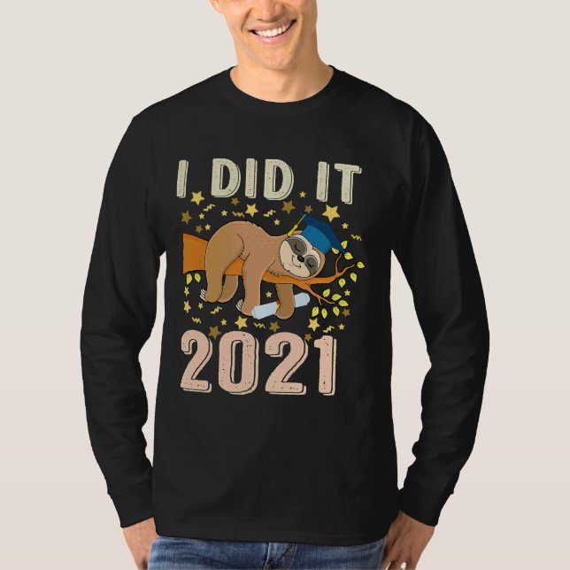 I Did It 2021 Funny Sleeping Sloth T-Shirt (Front)