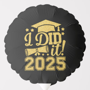 I Did It 2025 Graduate Graduation Class Of 2025 Balloon