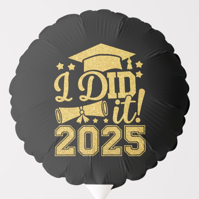 I Did It 2025 Graduate Graduation Class Of 2025 Balloon (Front)