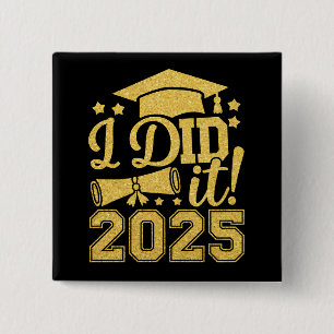 I Did It 2025 Graduate Graduation Class Of 2025 Button
