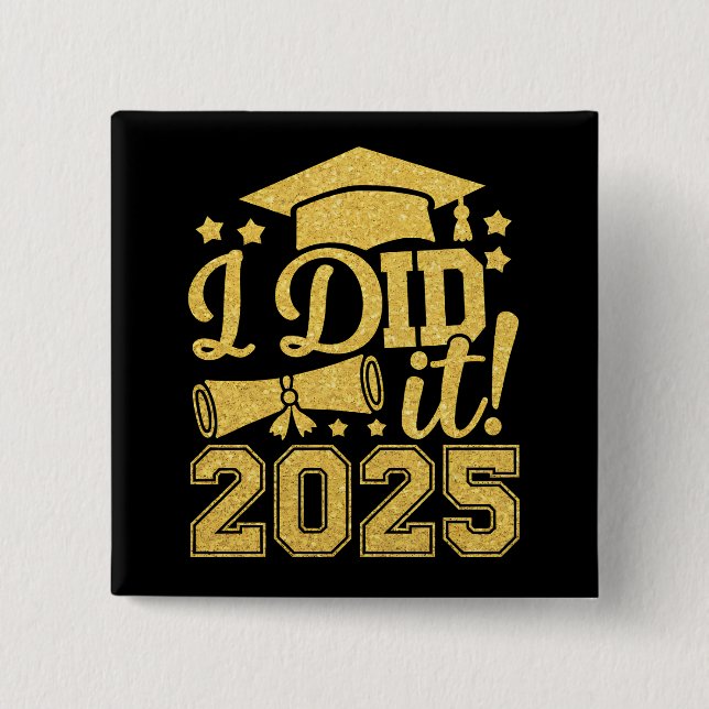 I Did It 2025 Graduate Graduation Class Of 2025 Button (Front)