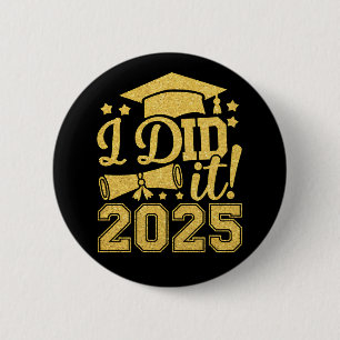 I Did It 2025 Graduate Graduation Class Of 2025 Button