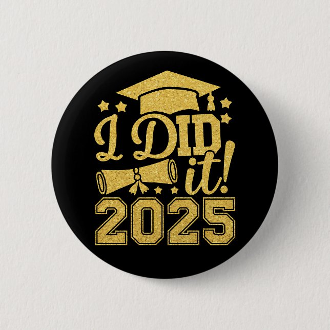 I Did It 2025 Graduate Graduation Class Of 2025 Button (Front)