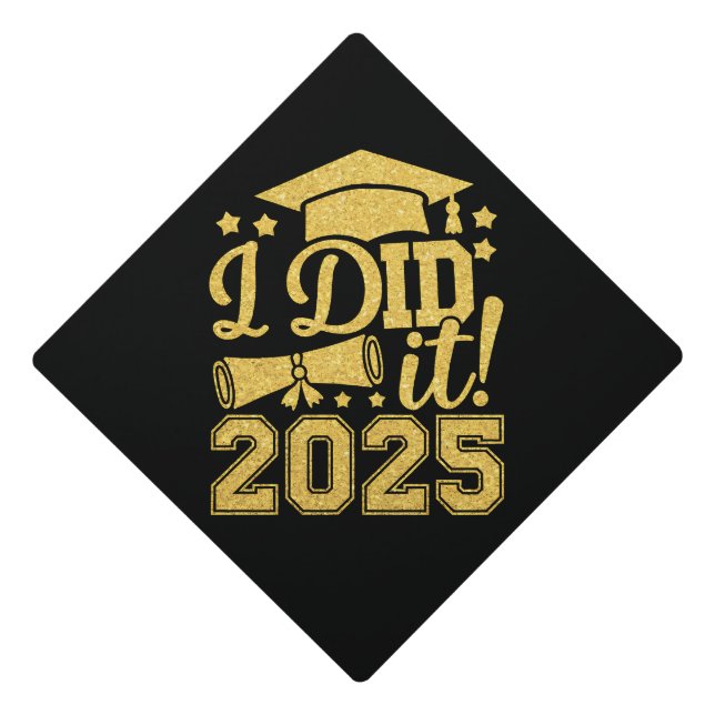 I Did It 2025 Graduate Graduation Class Of 2025 Cap Topper (Front)