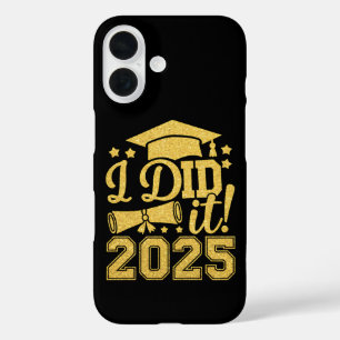 I Did It 2025 Graduate Graduation Class Of 2025 iPhone 16 Case