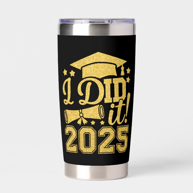 I Did It 2025 Graduate Graduation Class Of 2025 Insulated Tumbler (Front)
