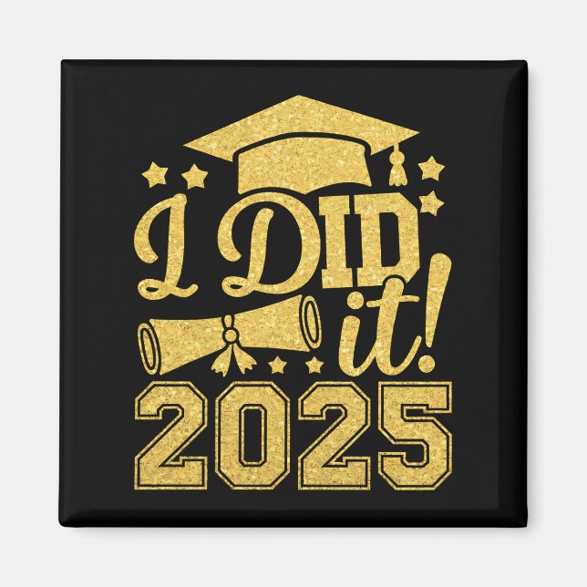 I Did It 2025 Graduate Graduation Class Of 2025 Magnet (Front)