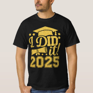 I Did It 2025 Graduate Graduation Class Of 2025 T-Shirt