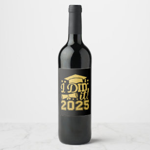 I Did It 2025 Graduate Graduation Class Of 2025 Wine Label