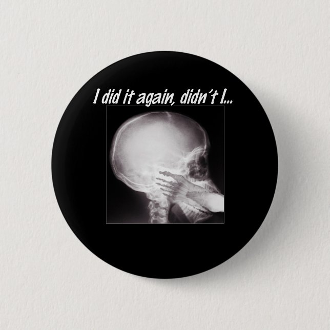 I did it again, didn't I... Pinback Button (Front)