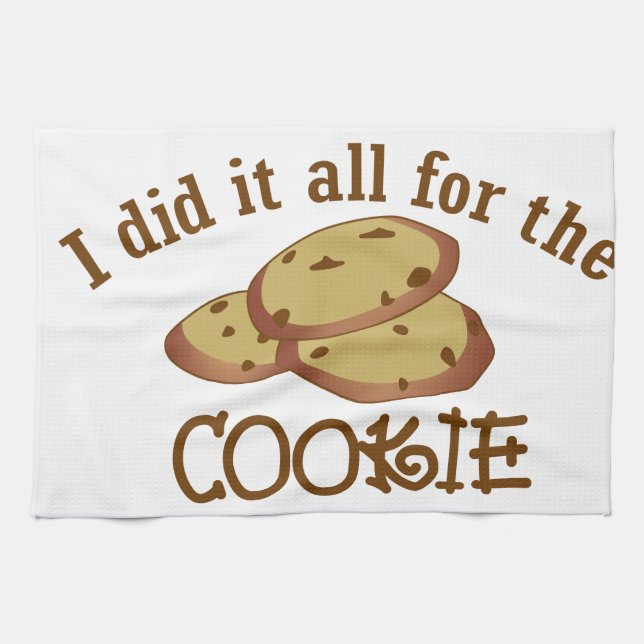 I Did it All for the Cookie Kitchen Towel (Horizontal)
