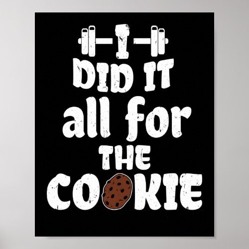 I Did It All For The Cookie Workout Funny Gym Poster