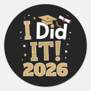 I Did It Class Of 2026 Gold Graduation Graduate Classic Round Sticker