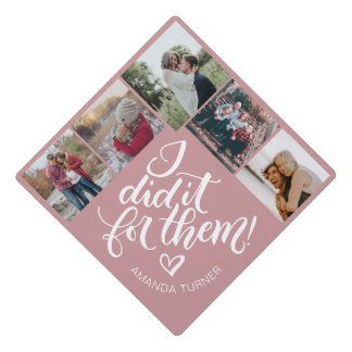 I did it for them! - Photo collage Graduation Cap Topper