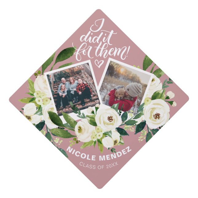 I did it for them - White flowers Graduation Cap Topper (Front)
