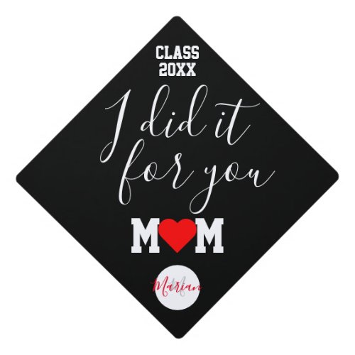 I did it for you Mom Classic Black White and Red G Graduation Cap Topper
