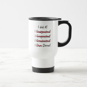 I did it Funny Misspelling Graduate Graduation Day Travel Mug