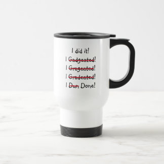 I did it Funny Misspelling Graduate Graduation Day Travel Mug